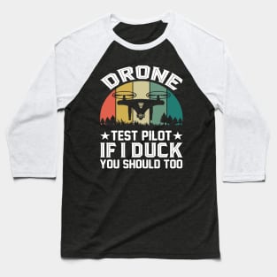 Vintage Drone Test Pilot - If I Duck You Should Too Baseball T-Shirt